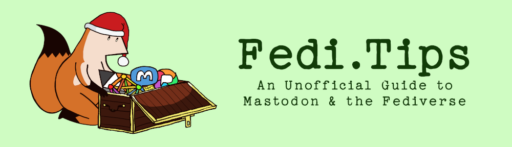 Fedi.Tips – An Unofficial Guide to Mastodon and the Fediverse